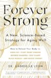 Forever Strong: A New, Science-Based Strategy For Aging Well By Dr. Peter Attia