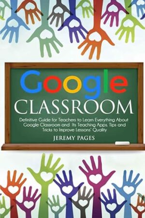 Google Classroom: Definitive Guide for Teachers by [Author's Name]