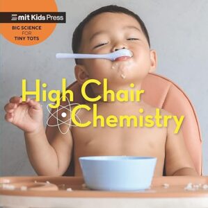 High Chair Chemistry (Big Science for Tiny Tots) by Dr. Valerie Hunter
