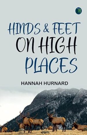 Hinds & Feet On High Places By Hannah Hurnard