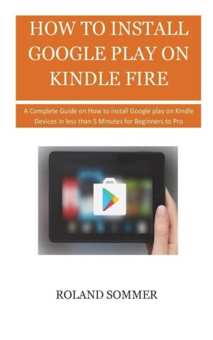 How To Install Google Play On Kindle Fire by Author's Name