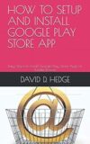 How To Setup And Install Google Play Store App By Author’s Name