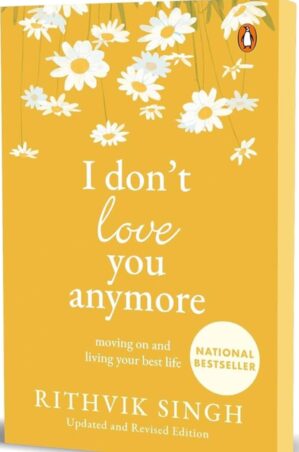 I Don't Love You Anymore: Moving On and Living Your Best Life