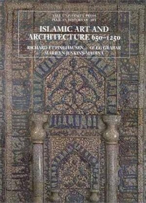 Islamic Art And Architecture, 650-1250 By Richard Ettinghausen