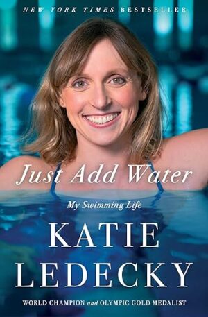 Just Add Water: My Swimming Life By Author’s Name