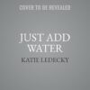 Just Add Water: My Swimming Life By Author’s Name