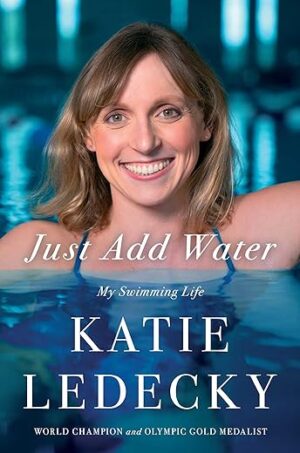 Just Add Water: My Swimming Life By Author's Name