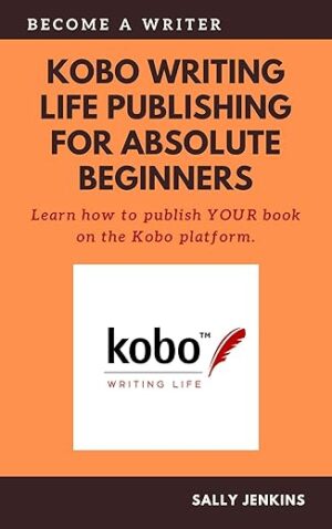 Kobo Writing Life Publishing for Absolute Beginners