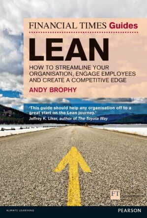Lean: How To Streamline Your Organisation, Engage Employees And Create A Competitive Edge By Author’s Name