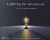 Lighting For Animation: The Art Of Visual Storytelling By Jasmine Katatikarn And Michael Tanzillo