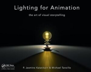 Lighting For Animation: The Art Of Visual Storytelling By Jasmine Katatikarn And Michael Tanzillo