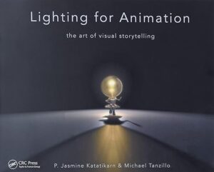Lighting For Animation: The Art Of Visual Storytelling By Jasmine Katatikarn And Michael Tanzillo