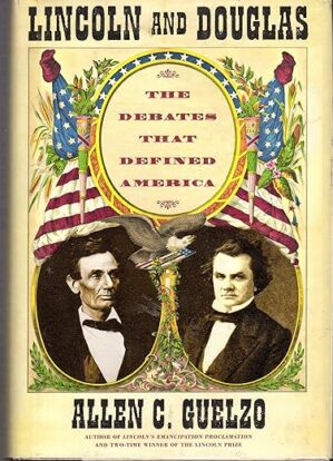 Lincoln And Douglas: The Debates That Defined America By Allen C. Guelzo