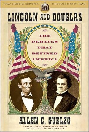 Lincoln And Douglas: The Debates That Defined America By Author's Name