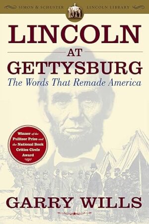 Lincoln At Gettysburg: The Words That Remade America