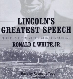 Lincoln's Greatest Speech: The Second Inaugural by Ronald C. White
