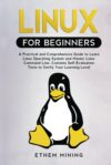 Linux For Beginners: A Practical And Comprehensive Guide To Learn Linux Operating System And Master Linux Command Line By [Author’s Name]