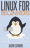 Linux For Beginners: An Introduction To The Linux Operating System And Command Line