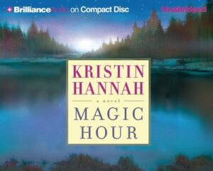 Magic Hour By Kristin Hannah
