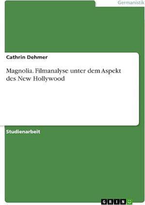 Magnolia: Filmanalyse Unter Dem Aspekt Des New Hollywood By Author's Name (German Edition)