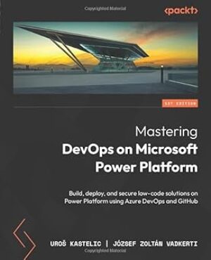 Mastering DevOps on Microsoft Power Platform by Author's Name