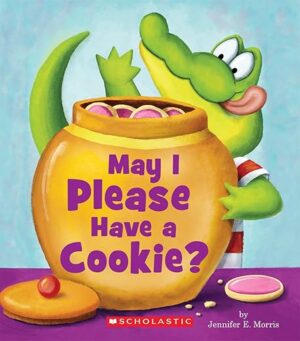 May I Please Have A Cookie? By Jennifer E. Morris