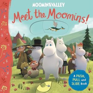 Meet The Moomins! A Push, Pull And Slide Book By Author's Name
