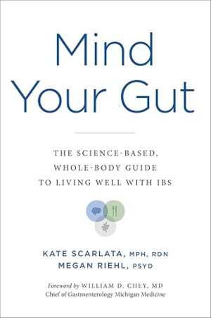 Mind Your Gut: The Science-based, Whole-body Guide to Living Well with IBS by Jennifer Browne