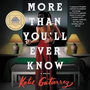 More Than You'll Ever Know: A Novel by Katie Gutierrez