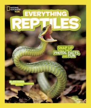 National Geographic Kids Everything Reptiles: Snap Up All the Photos, Facts, and Fun by National Geographic Kids