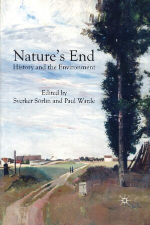 Nature's End: History And The Environment By Anthony Weston