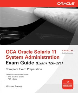 OCA Oracle Solaris 11 System Administration Exam Guide by Author’s Name