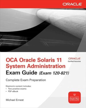 OCA Oracle Solaris 11 System Administration Exam Guide by Author's Name