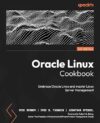 Oracle Linux Cookbook: Embrace Oracle Linux And Master Linux Server Management By Simon Coter