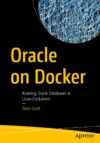 Oracle On Docker: Running Oracle Databases In Linux Containers By Author’s Name