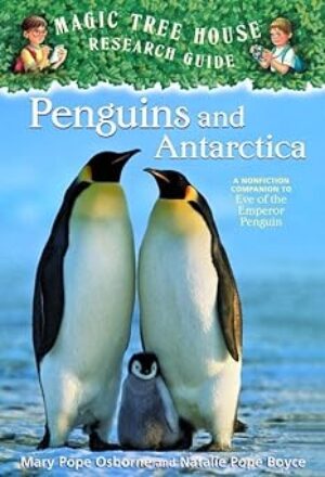 Penguins And Antarctica: A Nonfiction Companion To "Eve Of The Emperor Penguin" By Mary Pope Osborne