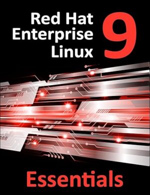 Red Hat Enterprise Linux 9 Essentials: Learn to Install, Administer, and Deploy RHEL 9 Systems by Richard Petersen