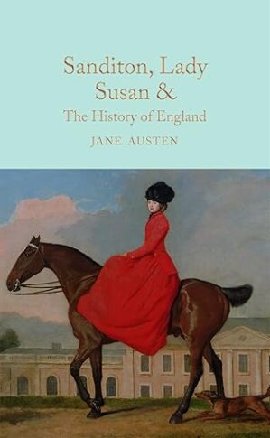 Sanditon, Lady Susan, & The History Of England By Jane Austen