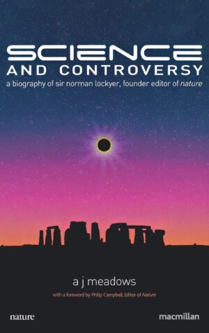 Science And Controversy: A Biography Of Sir Norman Lockyer, Founder Editor Of Nature By Author's Name