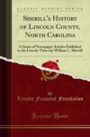 Sherill’s History Of Lincoln County, North Carolina By William L. Sherrill