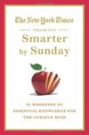 Smarter By Sunday: 52 Weekends Of Essential Knowledge For The Curious Mind