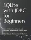 SQLite With JDBC For Beginners: Learn Fundamentals Of Queries And Implement NetBeans-Based Projects Easily