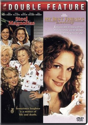 Steel Magnolias / My Best Friend's Wedding