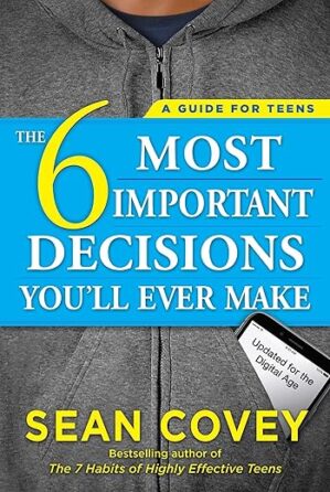 The 6 Most Important Decisions You'll Ever Make by Sean Covey