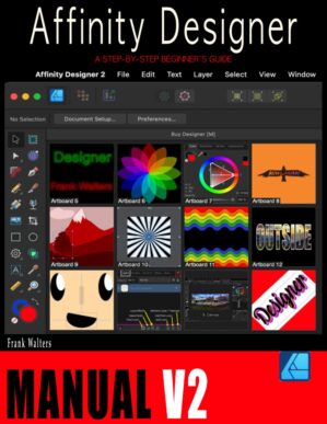 The Affinity Designer Manual - Version 2: A Step-by-Step Beginner's Guide