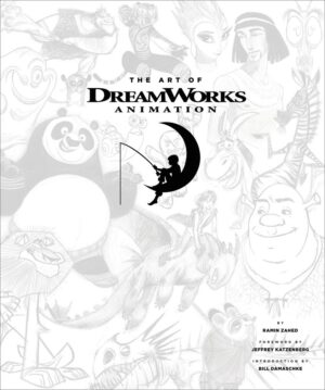 The Art of DreamWorks Animation by Ramin Zahed