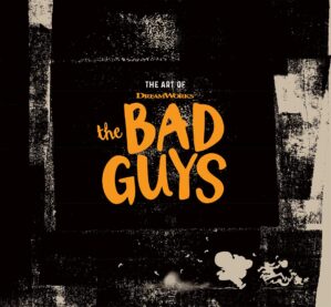 The Art Of DreamWorks The Bad Guys By Ramin Zahed