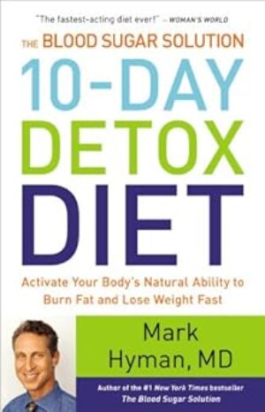 The Blood Sugar Solution 10-Day Detox Diet by Dr. Mark Hyman
