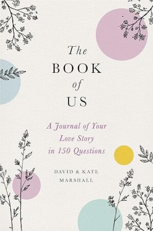 The Book Of Us: The Journal Of Your Love Story In 150 Questions