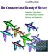 The Computational Beauty Of Nature: Computer Explorations Of Fractals, Chaos, Complex Systems, And Adaptation